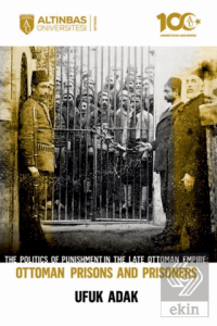 The Politics of Punishment in the Late Ottoman Empire-Ottoman Prison And Prisoners