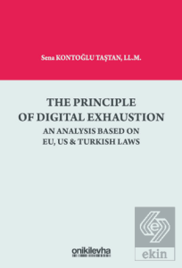 The Principle Of Digital Exhaustion An Analysis Based on EU, US & Turkish Laws
