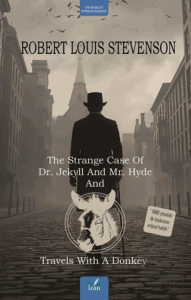 The Strange Case Of Dr. Jekyll And Mr. Hyde and Travels With A Donkey