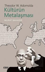 Theodor W. Adorno'da Kültürün Metalaşması