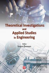 Theoretical Investigations and Applied Studies in Engineering Turgut Özseven