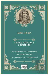 Three One-Act Comedies The Countess of Escarbagnas - The Flying Doctor - The Jealousy of le Barbouille