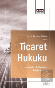 Ticaret Hukuku Alanında Uluslararası Araştırmalar - I