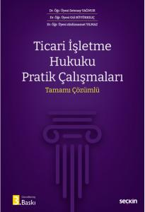 Ticari İşletme Hukuku Pratik Çalışmaları Tamamı Çözümlü