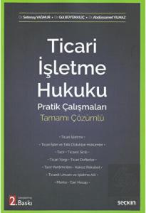 Ticari İşletme Hukuku Pratik Çalışmaları Tamamı Çözümlü