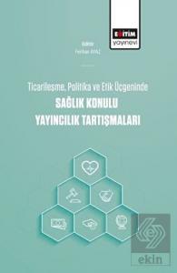 Ticarileşme, Politika Ve Etik Üçgeninde Sağlık Kon