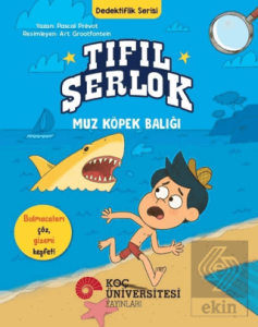 Tıfıl Şerlok – Muz Köpek Balığı - Dedektiflik Serisi