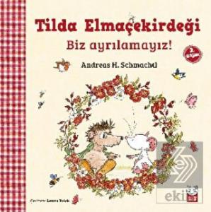 Tilda Elmaçekirdeği - Biz Ayrılamayız!