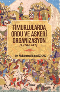 Timurlarda Ordu ve Askeri Organizasyon (1370 - 1447)