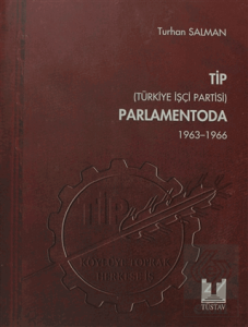 TİP (Türkiye İşçi Partisi) Parlamentoda 1. Cilt