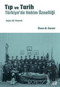 Tıp ve Tarih: Türkiye'de Hekim Öznelliği