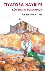 Tiyatora Hayriye Köveng'in Yollarında