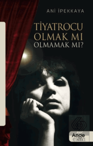 Tiyatrocu Olmak Mı Olmamak Mı?