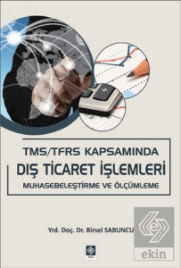Tms/Tfrs Kapsamında Dış Ticaret İşlemleri Muhasebeleştirme ve Ölçümleme Birsel Sabuncu