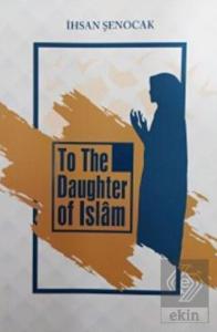 To The Daughter Of İslam ( İslam'ın Kızına )