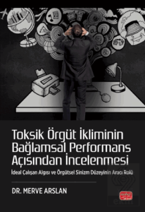 Toksik Örgüt İkliminin Bağlamsal Performans Açısından İncelenmesi