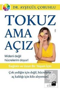 Tokuz Ama Açız!