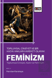 Toplumsal Cinsiyet ve Bir Kadın Hakları Hareketi Olarak Feminizm