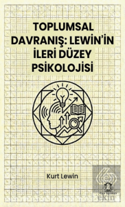 Toplumsal Davranış: Lewin'in İleri Düzey Psikolojisi