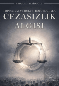 Toplumsal ve Hukuki Boyutlarıyla Cezasızlık Algısı