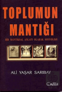 Toplumun Mantığı Ali Yaşar Sarıbay