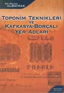 Toponim Teknikleri ve Kafkasya-Borçalı Yer Adları