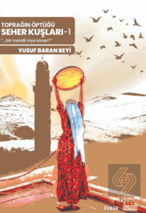 Toprağın Öptüğü Seher Kuşları -1