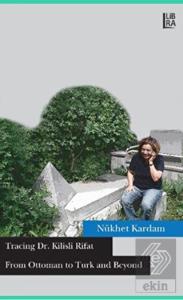 Tracing Dr. Kilisli Rifat: From Ottoman to Turk an
