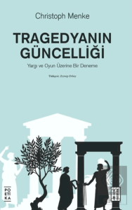 Tragedyanın Güncelliği – Yargı ve Oyun Üzerine Bir Deneme