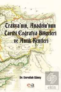 Trakya'nın, Anadolu'nun Tarihi Coğrafya Bölgeleri 