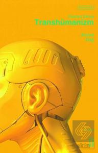 Transhümanizm - İnsansız Dünya
