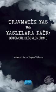 Travmatik Yas ve Yaslılara Dair: Bütüncül Değerlen
