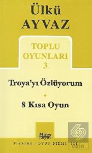 Troya'yı Özlüyorum - 8 Kısa Oyun