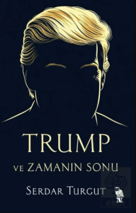 Trump ve Zamanın Sonu