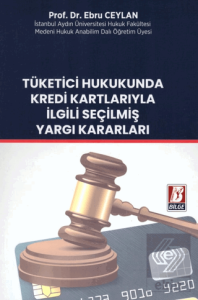 Tüketici Hukukunda Kredi Kartlarıyla İlgili Seçilmiş Yargı Kararları