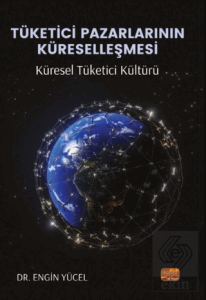 Tüketici Pazarlarının Küreselleşmesi: Küresel Tüketici Kültürü