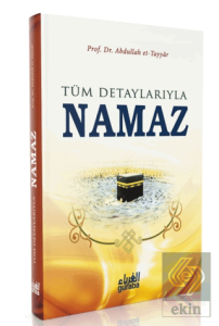 Tüm Detaylarıyla Namaz