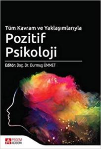 Tüm Kavram ve Yaklaşımlarıyla Pozitif Psikoloji