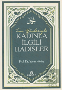 Tüm Yönleriyle Kadınla İlgili Hadisler