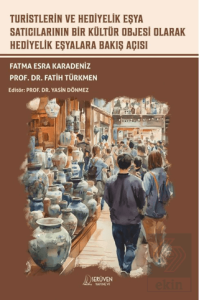 Turistlerin ve Hediyelik Eşya Satıcılarının Bir Kültür Objesi Olarak Hediyelik Eşyalara Bakış Açısı