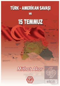 Türk - Amerikan Savaşı ve 15 Temmuz