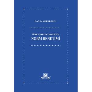 Türk Anayasa Yargısında Norm Denetimi