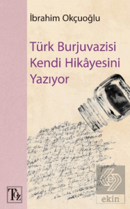 Türk Burjuvazisi Kendi Hikayesini Yazıyor