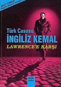 Türk Casusu İngiliz Kemal Lawrence'e Karşı