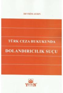 Türk Ceza Hukukunda Dolandırıcılık Suçu