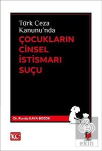 Türk Ceza Kanunu'nda Çocukların Cinsel İstismarı S