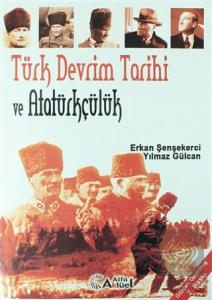 Türk Devrim Tarihi ve Atatürkçülük Erkan Şenşekerci