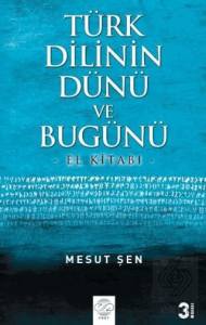 Türk Dilinin Dünü ve Bugünü - El Kitabı