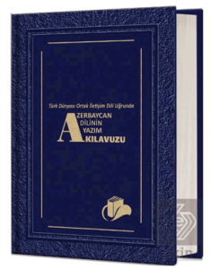 Türk Dünyası Ortak İletişim Dili Uğrunda Azerbaycan Dilinin Yazım Kılavuzu