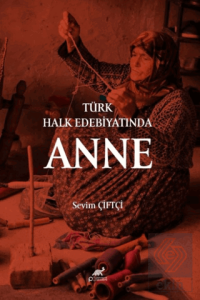 Türk Halk Edebiyatında Anne